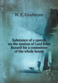 Bertrand.pt - Substance Of A Speech On The Motion Of Lord John Russell For A Committee Of The Whole House