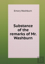 Substance Of The Remarks Of Mr. Washburn