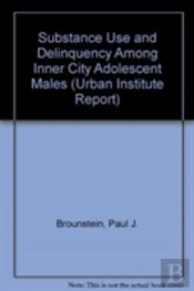 Substance Use And Delinquency Among Inner City Adolescent Males