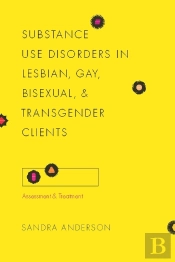Substance Use Disorders In Lesbian, Gay, Bisexual, And Transgender Clients