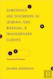 Substance Use Disorders In Lesbian, Gay, Bisexual, And Transgender Clients