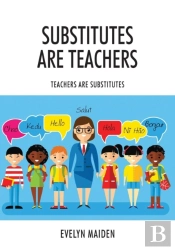 Substitutes Are Teachers