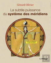 Subtile Puissance Du Systeme Des Meridiens (La)