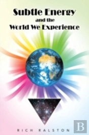 Subtle Energy And The World We Experience