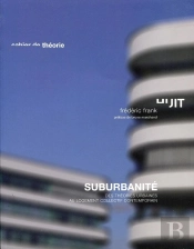Suburbanité ; Des Théories Urbaines Au Logement Collectif Contemporain