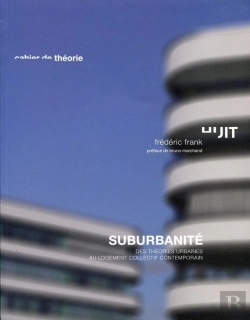 Bertrand.pt - Suburbanité ; Des Théories Urbaines Au Logement Collectif Contemporain