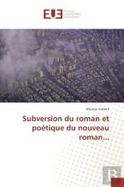 Subversion Du Roman Et Poetique Du Nouveau Roman...