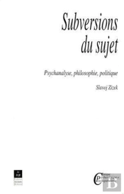 Subversions Du Sujet ; Psychanalyse, Philosophie, Politique