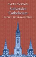 Subversive Catholicism