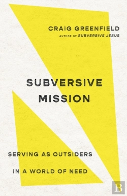 Bertrand.pt - Subversive Mission Â€“ Serving As Outsiders In A World Of Need