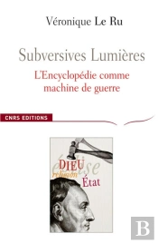 Subversives Lumières, L'Encyclopedie Comme Machine De Guerre