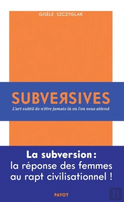 Bertrand.pt - Subversives ; Ou L'Art De N'Être Jamais Là Où L'On Vous Attend