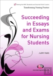 Succeeding In Essays, Exams And Osces For Nursing Students