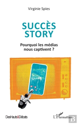 Bertrand.pt - Succès Story : Pourquoi Les Médias Nous Captivent ?