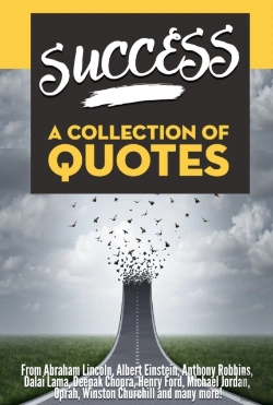 Bertrand.pt - Success: A Collection Of Quotes - From Abraham Lincoln, Albert Einstein, Anthony Robbins, Dalai Lama, Deepak Chopra, Henry Ford, Michael Jordan, Oprah, Winston Churchill And Many More!