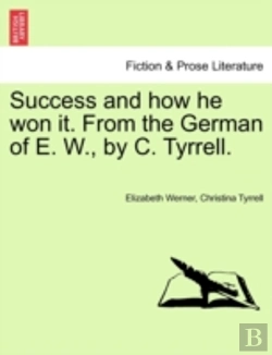 Bertrand.pt - Success And How He Won It. From The German Of E. W., By C. Tyrrell.