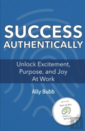 Success Authentically: Unlock Excitement