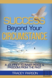 Success Beyond Your Circumstance