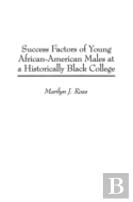Success Factors Of Young African-American Males At A Historically Black College