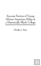 Success Factors Of Young African-American Males At A Historically Black College