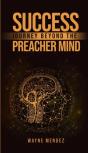 Success Journey Beyond The Preacher Mind