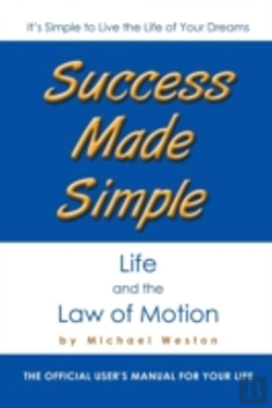 Bertrand.pt - Success Made Simple: Life And The Law Of Motion: The Official User'S Manual For Your Life