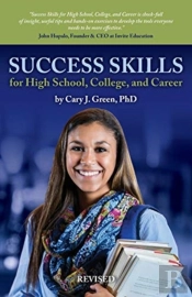 Success Skills For High School, College, And Career (Revised Edition)