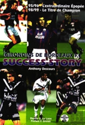 Success Story ; Les Girondins De Bordeaux Fc 95/96 98/99