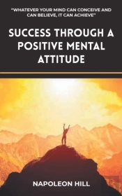 Success Through A Positive Mental Attitude