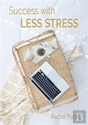 Success With Less Stress