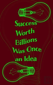 Success Worth Billions Was Once An Idea