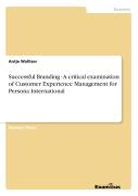 Successful Branding - A Critical Examination Of Customer Experience Management For Persona International