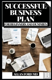 Successful Business Plan For Beginners And Dummies