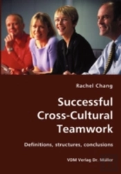 Successful Cross-Cultural Teamwork- Definitions, Structures, Conclusions
