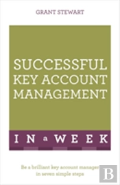 Successful Key Account Management In A Week