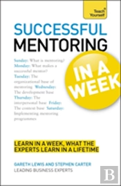 Successful Mentoring In A Week: Teach Yourself