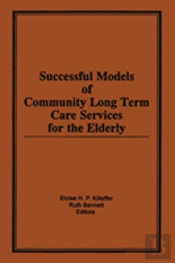 Successful Models Of Community Long Term Care Services For The Elderly