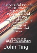 Successful Proofs For Riemann Hypothesis, Polignac'S And Twin Prime Conjectures Using Elementary-Emergent Fundamental Laws