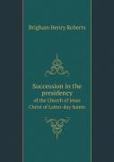 Succession In The Presidency Of The Church Of Jesus Christ Of Latter-Day Saints