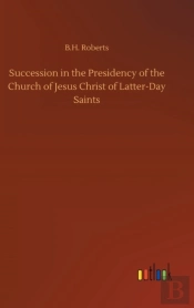 Succession In The Presidency Of The Church Of Jesus Christ Of Latter-Day Saints