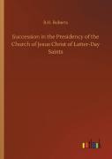 Succession In The Presidency Of The Church Of Jesus Christ Of Latter-Day Saints