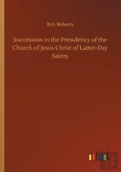 Succession In The Presidency Of The Church Of Jesus Christ Of Latter-Day Saints