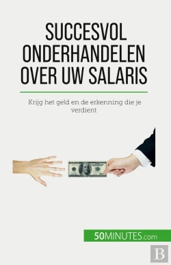 Bertrand.pt - Succesvol Onderhandelen Over Uw Salaris : Krijg Het Geld En De Erkenning Die Je Verdient
