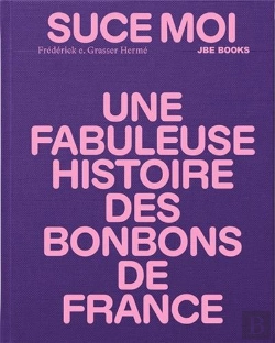 Bertrand.pt - Suce Moi : Une Fabuleuse Histoire Des Bonbons De France
