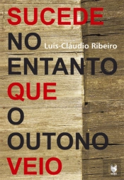 Sucede no Entanto Que o Outono Veio