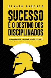 Sucesso É O Destino Dos Disciplinados