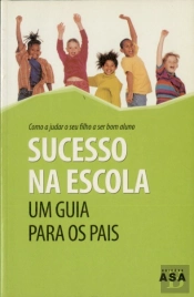 Sucesso na Escola: Um Guia para os  Pais
