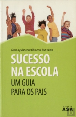 Bertrand.pt - Sucesso na Escola: Um Guia para os  Pais