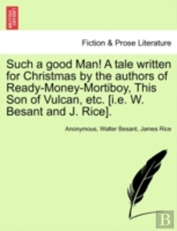 Bertrand.pt - Such A Good Man! A Tale Written For Christmas By The Authors Of Ready-Money-Mortiboy, This Son Of Vulcan, Etc. (I.E. W. Besant And J. Rice).