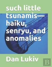Such Little Tsunamis-Haiku, Senryu, And Anomalies